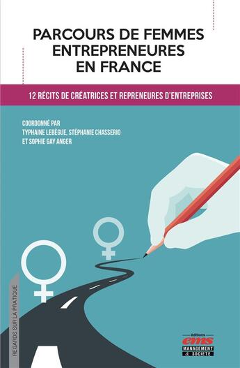 Couverture du livre « Femmes entrepreneures en France » de Typhaine Lebegue et Stephanie Chasserio et Sophie Gay Anger aux éditions Ems