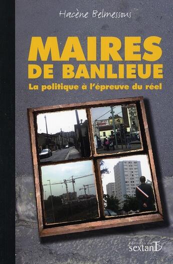 Couverture du livre « Maires de banlieue ; chroniques d'un désenchantement » de Hacene Belmessous aux éditions Sextant