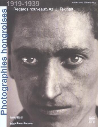 Couverture du livre « Photographies hongroises 1919-1939 » de Wanaverbecq A aux éditions Somogy