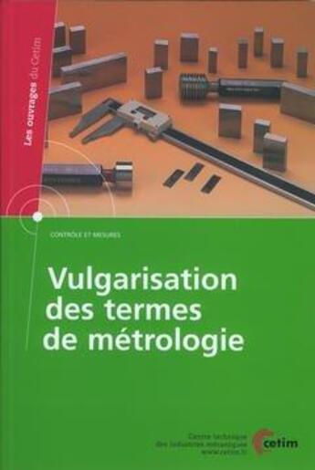 Couverture du livre « Vulgarisation des termes de metrologie controle et mesures les ouvrages du cetim 4c11 avec cdrom » de Verney aux éditions Cetim