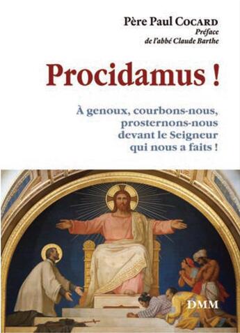 Couverture du livre « Procidamus ! à genoux, courbons nous, prosternons nous devant le seigneur qui nous a faits ! » de Paul Cocard aux éditions Dominique Martin Morin