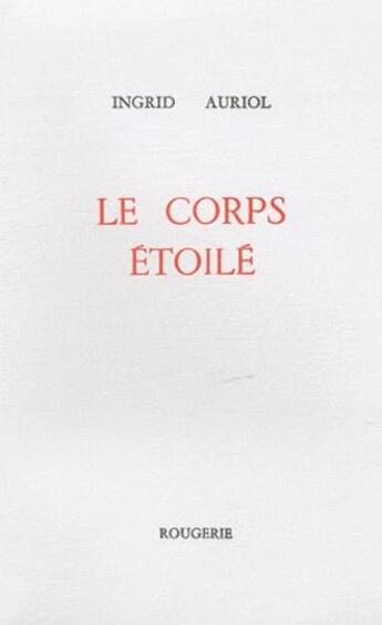 Couverture du livre « Le corps etoile » de Auriol Ingrid aux éditions Rougerie