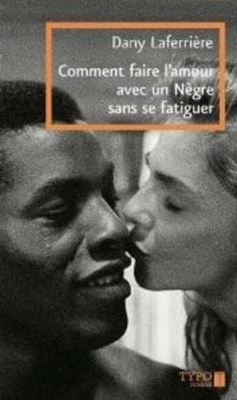 Couverture du livre « Comment faire l'amour avec un Nègre sans se fatiguer » de Dany Laferriere aux éditions Typo