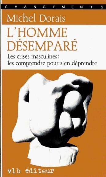 Couverture du livre « L homme desempare les crises masculines » de Michel Dorais aux éditions Vlb éditeur