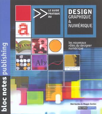Couverture du livre « Design graphique et numerique ; les nouveaux role du designer numerique » de Maggie Gordon et Bob Gordon aux éditions Pyramyd