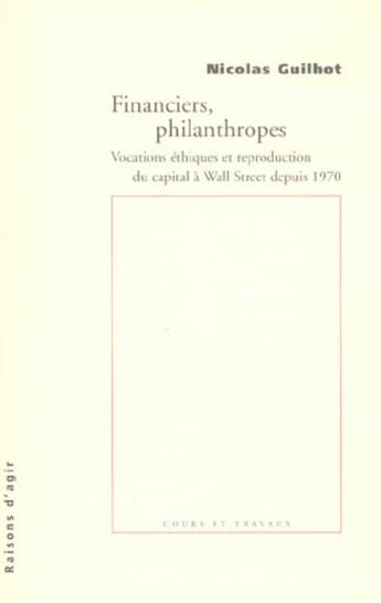 Couverture du livre « Financiers, Philantropes » de Nicolas Guilhot aux éditions Raisons D'agir