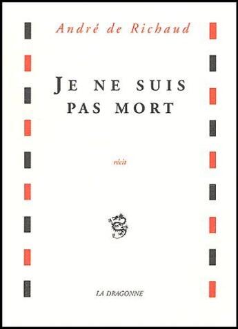 Couverture du livre « Je ne suis pas mort » de Andre De Richaud aux éditions La Dragonne