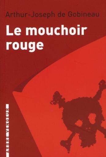 Couverture du livre « Le mouchoir rouge et autres nouvelles » de Arthur De Gobineau aux éditions L'arbre Vengeur
