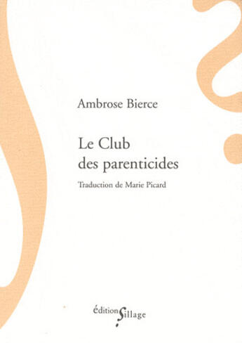 Couverture du livre « Le club des parenticides » de Ambrose Bierce aux éditions Sillage