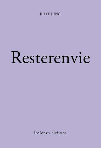 Couverture du livre « Resterenvie » de Jihye Jung aux éditions Zerodeux