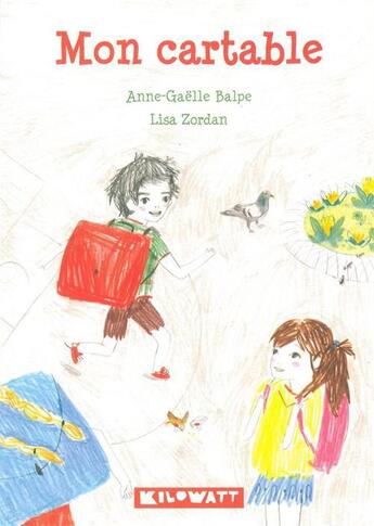 Couverture du livre « Mon cartable » de Anne-Gaelle Balpe et Lisa Zordan aux éditions Kilowatt