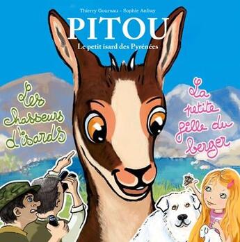 Couverture du livre « Pitou, le petit isard des pyrénées Tome 2 : les chasseurs d'isards ; la petite fille du berger » de Thierry Goursau et Sophie Anfray aux éditions Guides Goursau