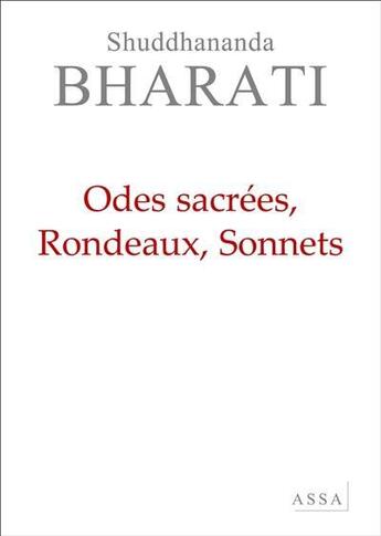 Couverture du livre « Odes sacrées, rondeaux, sonnets » de Bharati Shuddhananda aux éditions Assa