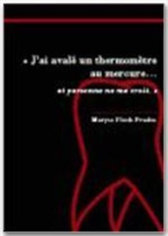 Couverture du livre « « j'ai avalé un thermomètre au mercure... » » de Maryse Pioch Prades aux éditions Jepublie
