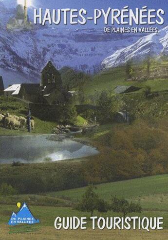 Couverture du livre « Guide touristique ; Hautes-Pyrénées, de plaines en vallées » de Raphaëlle Jessic aux éditions De Plaines En Vallees