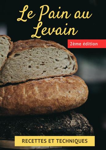 Couverture du livre « Le pain au levain » de Culinaire L'Ecrivain aux éditions Thebookedition.com