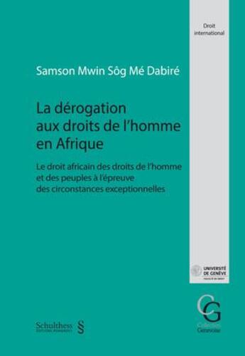 Couverture du livre « La dérogation aux droits de l'homme en Afrique : le droit africain des droits de l'homme et des peuples à l'épreuve des circonstances exceptionnelles » de Samson Mwin Sog Me Dabire aux éditions Schulthess