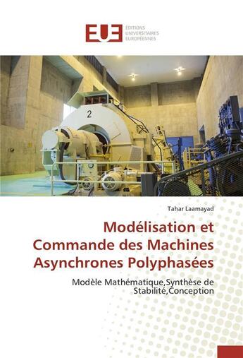 Couverture du livre « Modelisation et commande des machines asynchrones polyphasees » de Laamayad-T aux éditions Editions Universitaires Europeennes