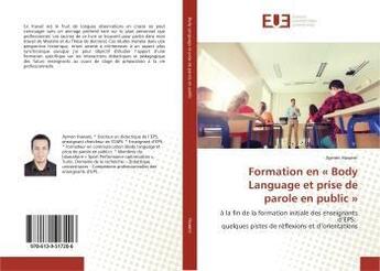 Couverture du livre « Formation en « Body Language et prise de parole en public » : à la fin de la formation initiale des enseignants d'EPS: quelques pistes de réflexions... » de Aymen Haweni aux éditions Editions Universitaires Europeennes