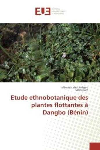 Couverture du livre « Etude ethnobotanique des plantes flottantes A Dangbo (BENIN) » de Mêssètin Ahissou aux éditions Editions Universitaires Europeennes