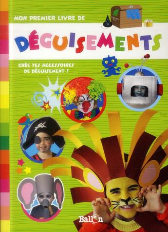 Couverture du livre « Mon premier livre de déguisements » de  aux éditions Le Ballon