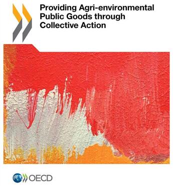 Couverture du livre « Providing agri-environmental public goods through collective action » de Ocde aux éditions Ocde