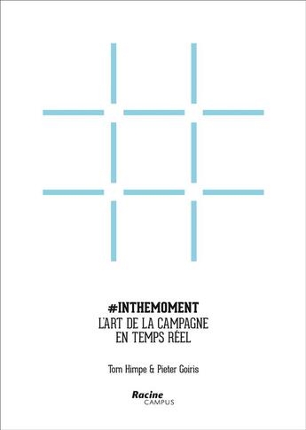 Couverture du livre « Inthemoment, L'Art De La Campagne En Temps Reel : Les Secrets, Les Pieges, Les Mythes Et Les Outils » de  aux éditions Editions Racine