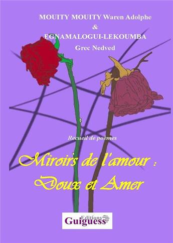 Couverture du livre « Miroir de l'amour doux et amer » de Waren Mouity Mouity aux éditions Guiguess Editions