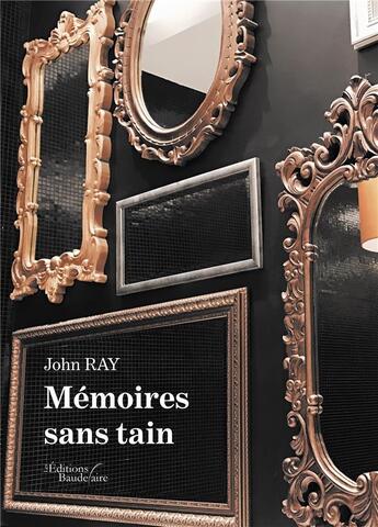 Couverture du livre « Mémoires sans tain » de Ray John aux éditions Baudelaire