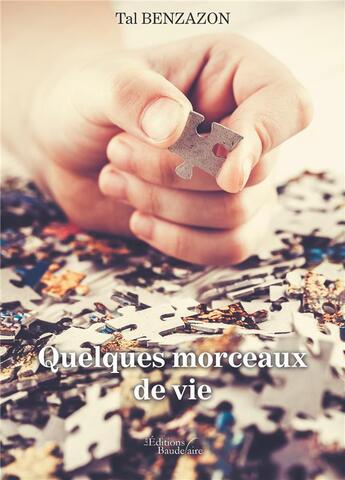 Couverture du livre « Quelques morceaux de vie » de Tal Benzazon aux éditions Baudelaire