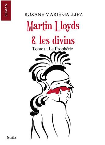 Couverture du livre « Martin Lloyds & les divins Tome 1 ; la prophétie » de Roxane-Marie Galliez aux éditions Bookelis