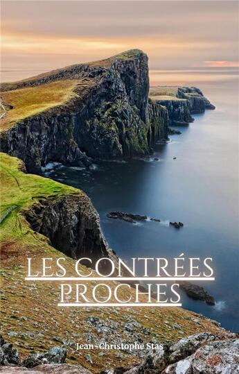 Couverture du livre « Les contrées proches » de Jean-Christophe Stas aux éditions Librinova