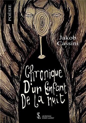 Couverture du livre « Chronique d un enfant de la nuit » de Jakob Cassini aux éditions Sydney Laurent