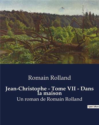 Couverture du livre « Jean-Christophe - Tome VII - Dans la maison : Un roman de Romain Rolland » de Romain Rolland aux éditions Culturea