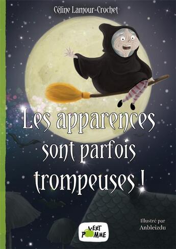 Couverture du livre « Les apparences sont parfois trompeuses ! » de Celine Lamour-Crochet et Anbleizdu aux éditions Vert Pomme