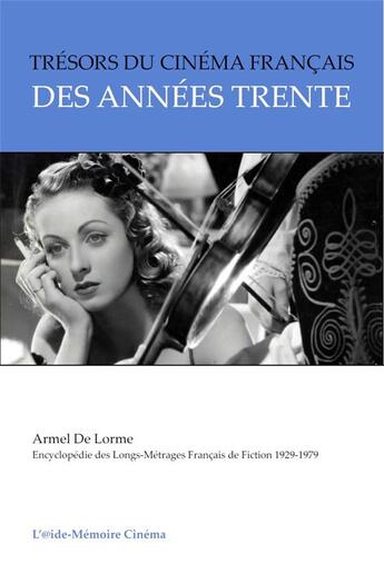 Couverture du livre « Trésors du cinéma français des années trente (raretés, restaurations, rééditions) t.1 ; éloge de la cabane » de Armel De Lorme et Stephane Margaillan aux éditions Aide-memoire