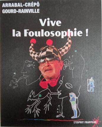 Couverture du livre « VIVE LA FOULOSOPHIE » de Crepô-Rainville Arrabal-Gourd aux éditions L'esprit Frappeur