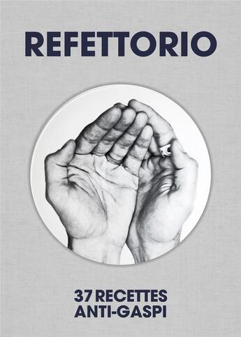 Couverture du livre « Refettorio ; 37 recettes anti-gaspi » de J.R. aux éditions Maison Cf