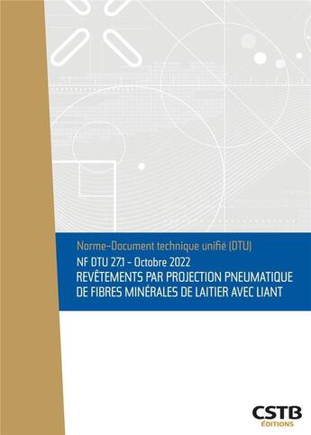 Couverture du livre « NF DTU 27.1 revêtements par projection pneumatique de fibres minérales de laitier avec liant » de Collectif Cstb aux éditions 2b2m Sas