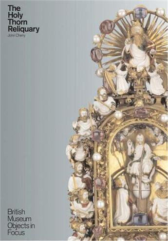 Couverture du livre « The holy thorn reliquary » de John Cherry aux éditions British Museum