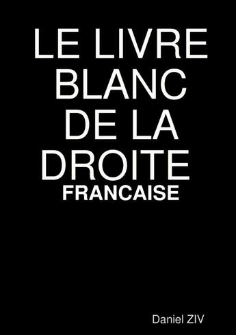 Couverture du livre « LE LIVRE BLANC DE LA DROITE FRANCAISE » de Daniel Ziv aux éditions Lulu