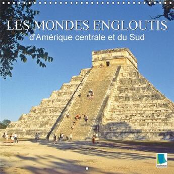 Couverture du livre « Les mondes engloutis de l amerique centrale et du sud calend - mayas incas zapoteques sur les » de Calvendo aux éditions Calvendo