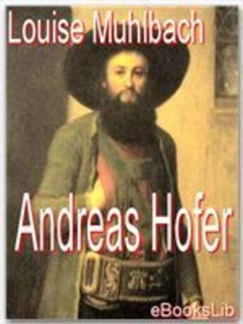 Couverture du livre « Andreas Hofer » de Louise Muhlbach aux éditions Ebookslib
