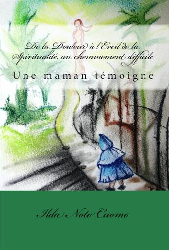 Couverture du livre « De la douleur à l'éveil de la spiritualité, un cheminement difficile : une maman témoigne » de Ilda Noto Cuomo aux éditions Livio Editions