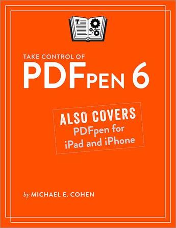 Couverture du livre « Take Control of PDFpen 6 » de Michael E. Cohen aux éditions Tidbits Publishing, Inc.