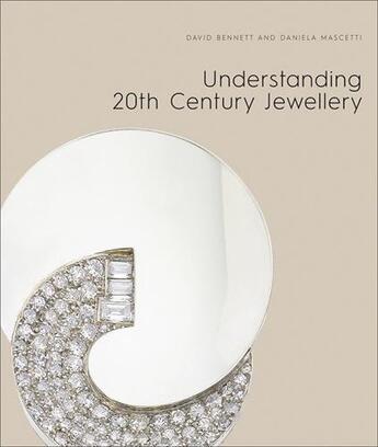 Couverture du livre « Understanding : 20th century jewellery » de Daniela Mascetti et David Bennett aux éditions Acc Art Books