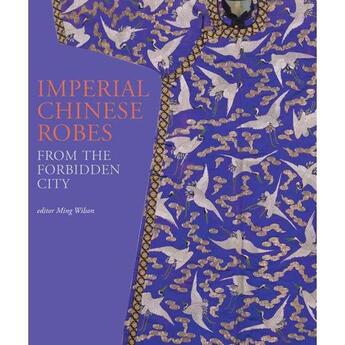 Couverture du livre « Imperial chinese robes ; from the forbidden city » de  aux éditions Victoria And Albert Museum