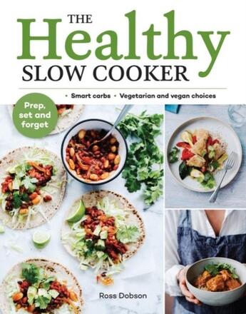 Couverture du livre « THE HEALTHY SLOW COOKER - LOADS OF VEG; SMART CARBS; VEGETARIAN AND VEGAN CHOICES; PREP, » de Ross Dobson aux éditions Murdoch Books