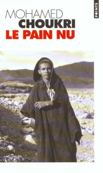 Couverture du livre « Le pain nu » de Mohamed Choukri aux éditions Points