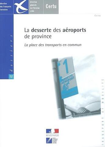 Couverture du livre « La desserte des aeroports de province : la place des transports en commun (dossiers n. 137) » de  aux éditions Cerema